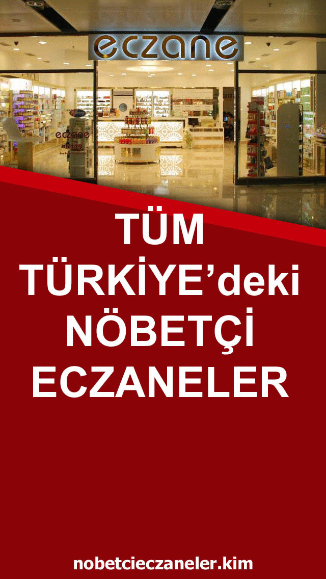 Nöbetçi Eczaneler, Türkiye'deki tüm nöbetçi eczaneler